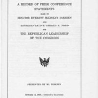 A Record of Press Conference Statements Made by Senator Everett McKinley Dirksen and Representative Gerald R. Ford for the Republican Leadership of the Congress